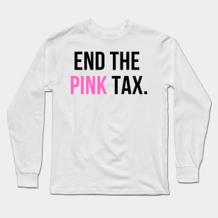 End the Pink Tax Long Sleeve T-Shirt